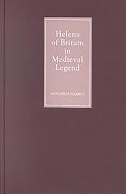 Helena of Britain in Medieval Legend by Harbus, Antonina