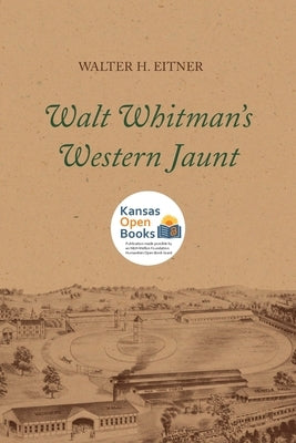 Walt Whitman's Western Jaunt by Eitner, Walter H.