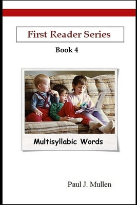 First Reader Series: Multisyllabic Words by Mullen, Paul J.