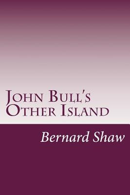 John Bull's Other Island by Bernard Shaw