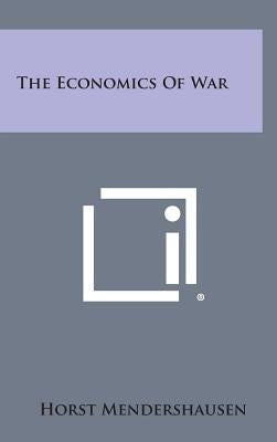 The Economics of War by Mendershausen, Horst