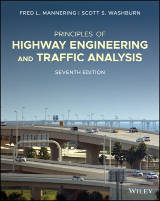 Principles of Highway Engineering and Traffic Analysis by Washburn, Scott S.