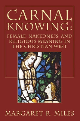 Carnal Knowing by Miles, Margaret R.
