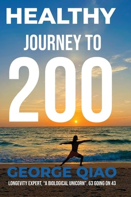 Healthy Journey to 200 by Qiao, George