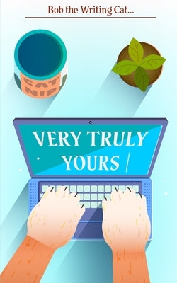 Very Truly Yours: Encouraging Essays By A Boy Named Bob by Graves, Jenny