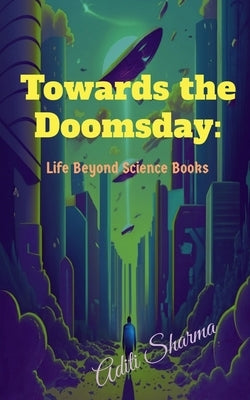 Towards the Doomsday: Life Beyond Science Books by Aditi Sharma