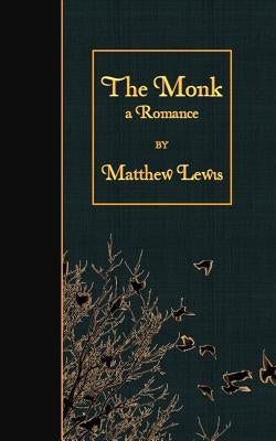 The Monk: a Romance by Lewis, Matthew