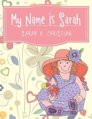 My Name Is Sarah by Christian, Sarah a.