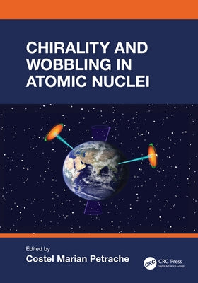 Chirality and Wobbling in Atomic Nuclei by Petrache, Costel Marian