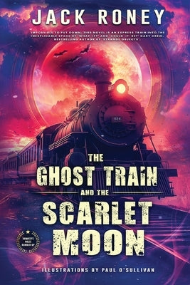 The Ghost Train and the Scarlet Moon by Roney, Jack