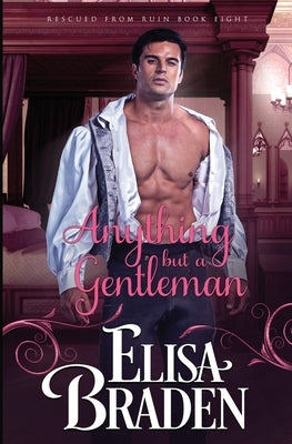 Anything but a Gentleman by Braden, Elisa