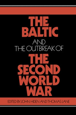 The Baltic and the Outbreak of the Second World War by Hiden, John