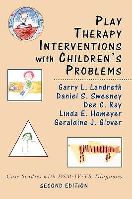 Play Therapy Interventions with Children's Problems: Case Studies with Dsm-IV-Tr Diagnoses by Landreth, Garry L.