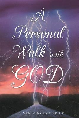A Personal Walk With God by Price, Steven Vincent