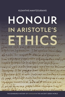 Honour in Aristotle's Ethics by Mantzouranis, Kleanthis