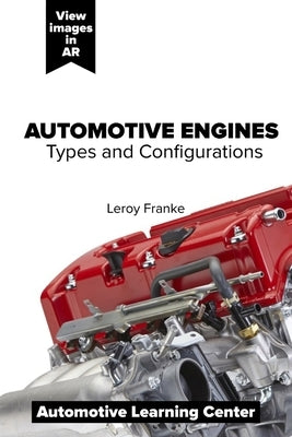Automotive Engines: Types and Configurations by Franke, Leroy