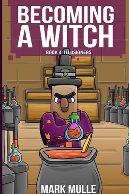 Becoming a Witch Book 4: Illusioners by Mulle, Mark