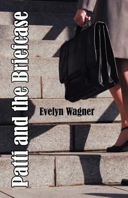 Patti and the Briefcase by Wagner, Evelyn