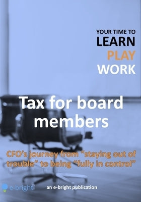 Tax for board members: CFO's journey from "staying out of trouble" to being "fully in control" by Sood, Avisha