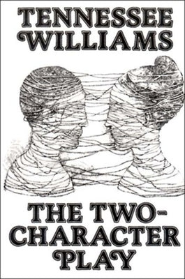 The Two-Character Play by Williams, Tennessee