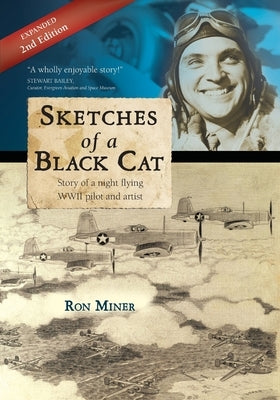Sketches of a Black Cat - Expanded Edition: Story of a night flying WWII pilot and artist by Miner, Ron