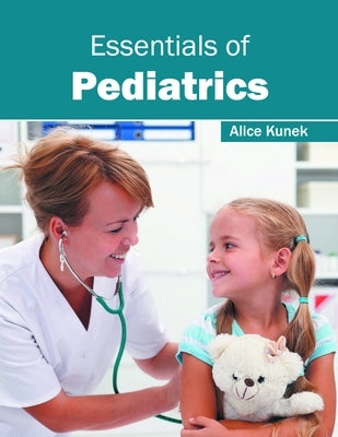 Essentials of Pediatrics by Kunek, Alice