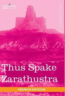 Thus Spake Zarathustra by Nietzsche, Friedrich Wilhelm