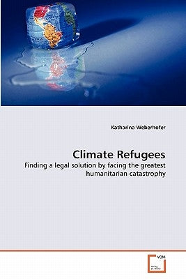 Climate Refugees by Weberhofer, Katharina
