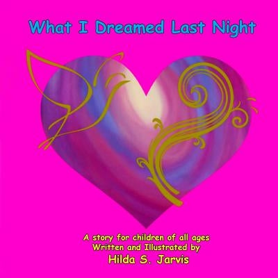 What I Dreamed Last Night by Jarvis, Hilda S.
