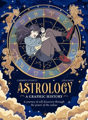 Astrology: A Graphic History: A Journey of Self-Discovery Through the Power of the Zodiac by Guasco, Carmen