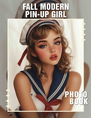 Fall Modern Pin-Up Girl Photo Book: Vibrant Seasonal Portraits Of Trendy Women Captured In 40 High-Quality Images by Caldwell, Sharon