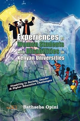 Experiences of Women Students with Disabilities in Kenyan Universities by Bathseba, Opini