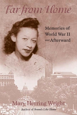 Far from Home: Memories of World War II and Afterward by Wright, Mary Herring