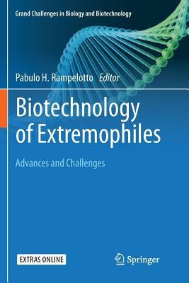 Biotechnology of Extremophiles:: Advances and Challenges by Rampelotto, Pabulo H.