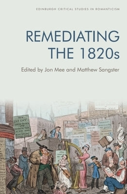 Remediating the 1820s by Mee, Jon