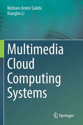 Multimedia Cloud Computing Systems by Salehi, Mohsen Amini