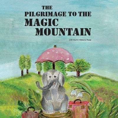 The Pilgrimage To The Magic Mountain by Hurni, Cw