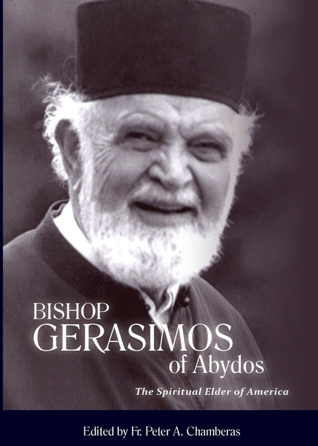 Bishop Gerasimos of Abydos: The Spiritual Elder of America by Chamberas, Peter A.