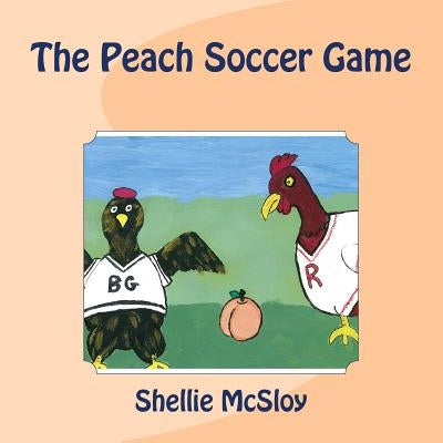 The Peach Soccer Game by McSloy, Shellie