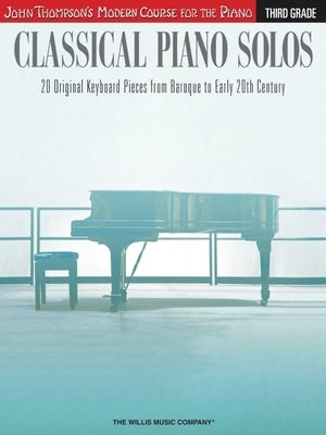 Classical Piano Solos - Third Grade: John Thompson's Modern Course Compiled and Edited by Philip Low, Sonya Schumann & Charmaine Siagian by Hal Leonard Corp