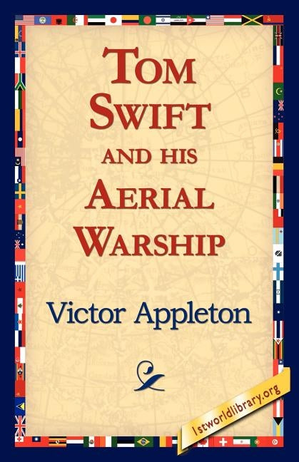 Tom Swift and His Aerial Warship by Appleton, Victor, II