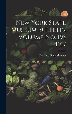 New York State Museum Bulletin Volume no. 193 1917 by New York State Museum