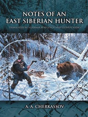 Notes of an East Siberian Hunter by Cherkassov, A. A.