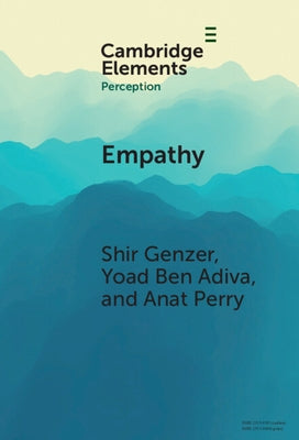 Empathy: From Perception to Understanding and Feeling Others' Emotions by Genzer, Shir
