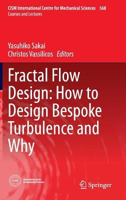 Fractal Flow Design: How to Design Bespoke Turbulence and Why by Sakai, Yasuhiko