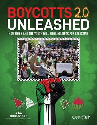 Boycotts 2.0 Unleashed: How Gen Z And The Youth Will Sideline AIPAC For Palestine by Ink, Moses'