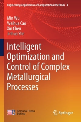 Intelligent Optimization and Control of Complex Metallurgical Processes by Wu, Min