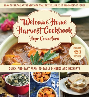 Welcome Home Harvest Cookbook: Quick-And-Easy Farm-To-Table Dinners and Desserts by Comerford, Hope