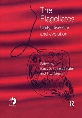 Flagellates: Unity, Diversity and Evolution by Leadbeater, Barry S. C.