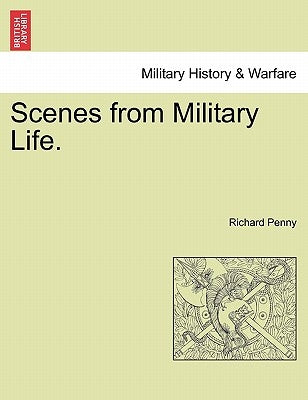 Scenes from Military Life. by Penny, Richard